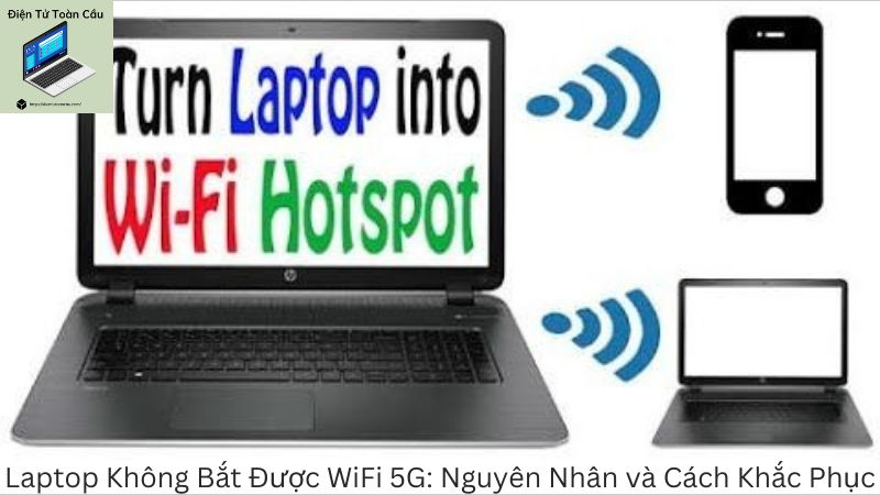 Laptop Không Bắt Được WiFi 5G: Nguyên Nhân và Cách Khắc Phục