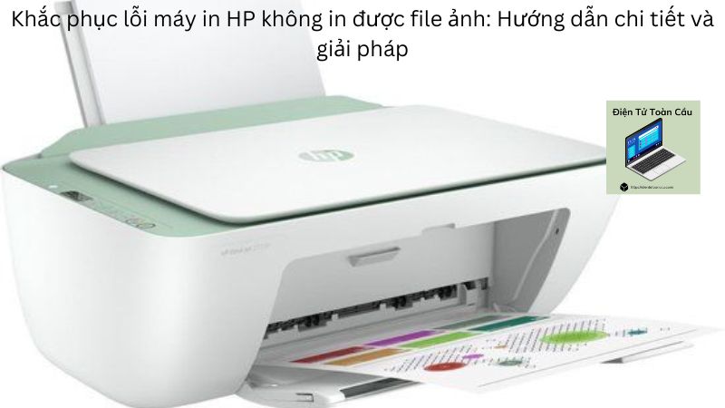 Khắc phục lỗi máy in HP không in được file ảnh: Hướng dẫn chi tiết và giải pháp