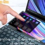 Tại sao laptop không kết nối được Bluetooth (1)